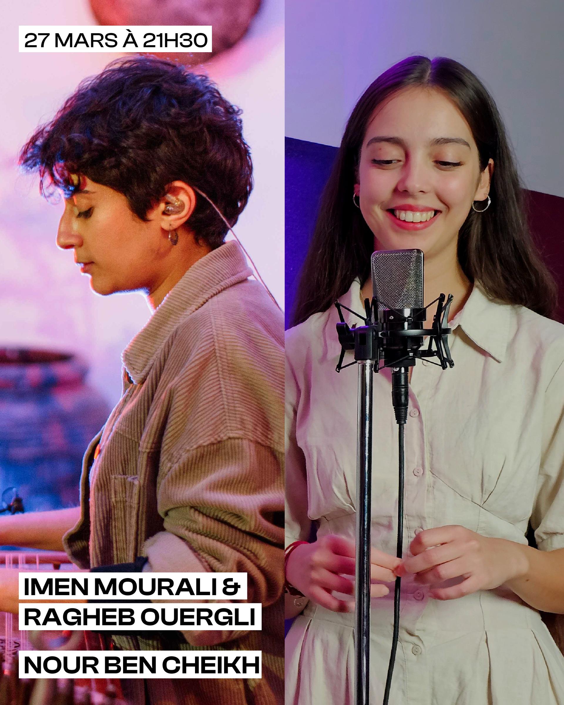 CONCERT LIVE - IMEN MOURALI & RAGHEB OUERGLI / NOUR BEN CHEIKH