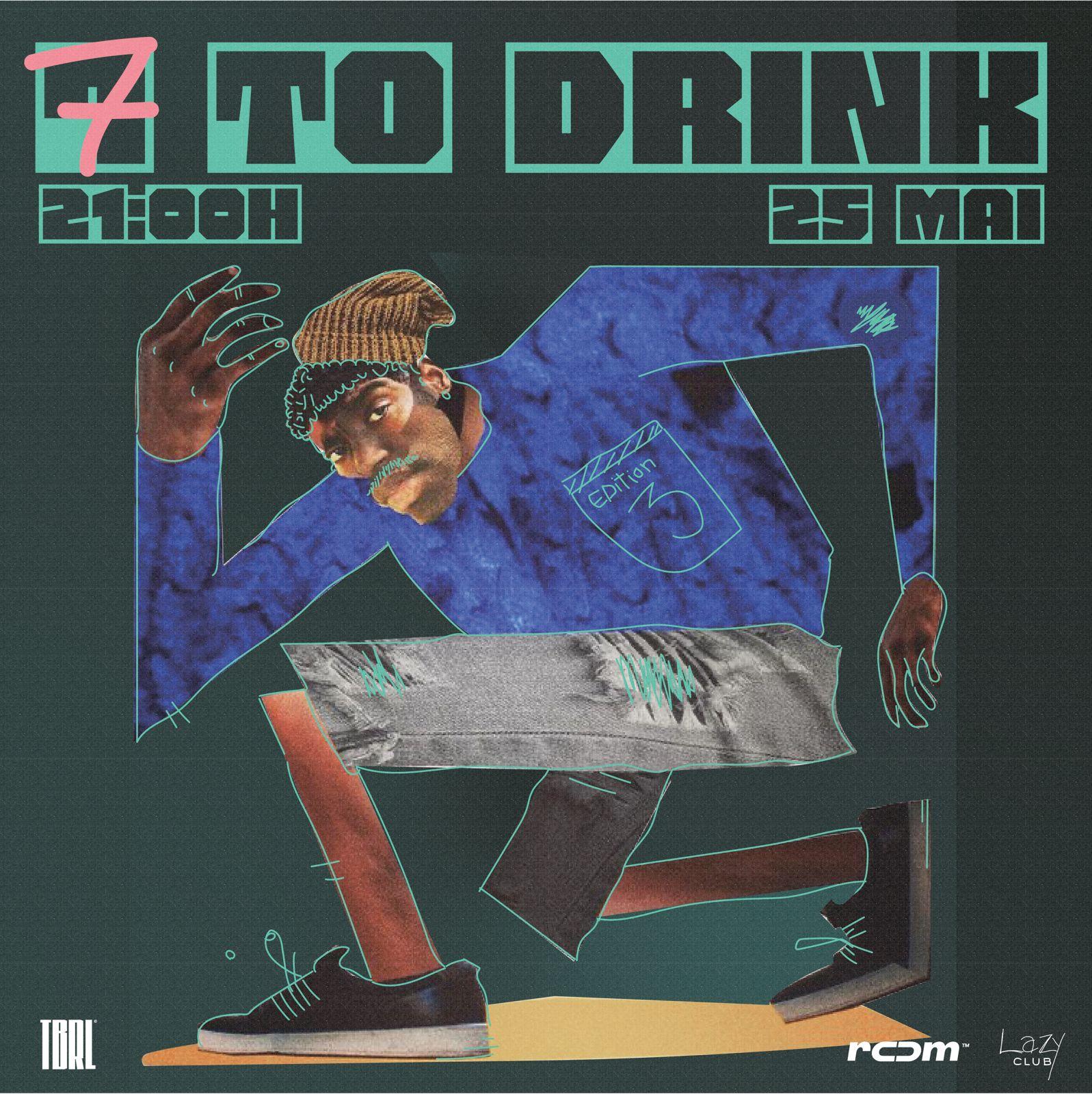 7 TO DRINK