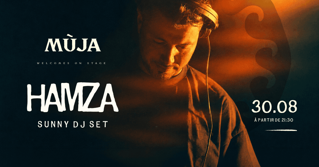 HAMZA Sunny DJ Set à MÙJA